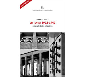 LITTORIA 1932-1942 gli architetti e la città
